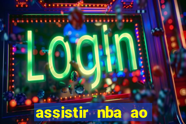 assistir nba ao vivo multicanais